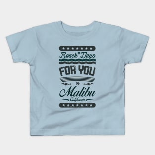 Beach Days for you in Malibu - California (dark lettering t-shirt) Kids T-Shirt